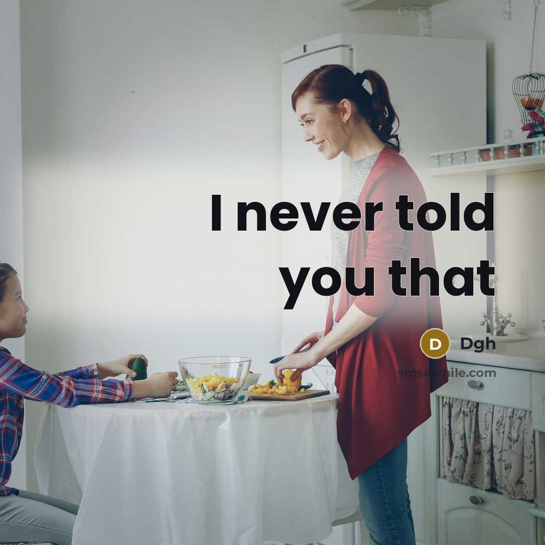 “I never told you that” quote by Dgh