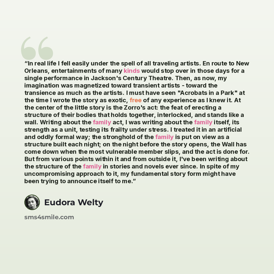 “In real life I fell easily under the spell of all traveling artists. En route to New Orleans, entertainments of many kinds would stop over in those days for a single performance in Jackson's Century Theatre. Then, as now, my imagination was magnetized toward transient artists - toward the…” quote by Eudora Welty