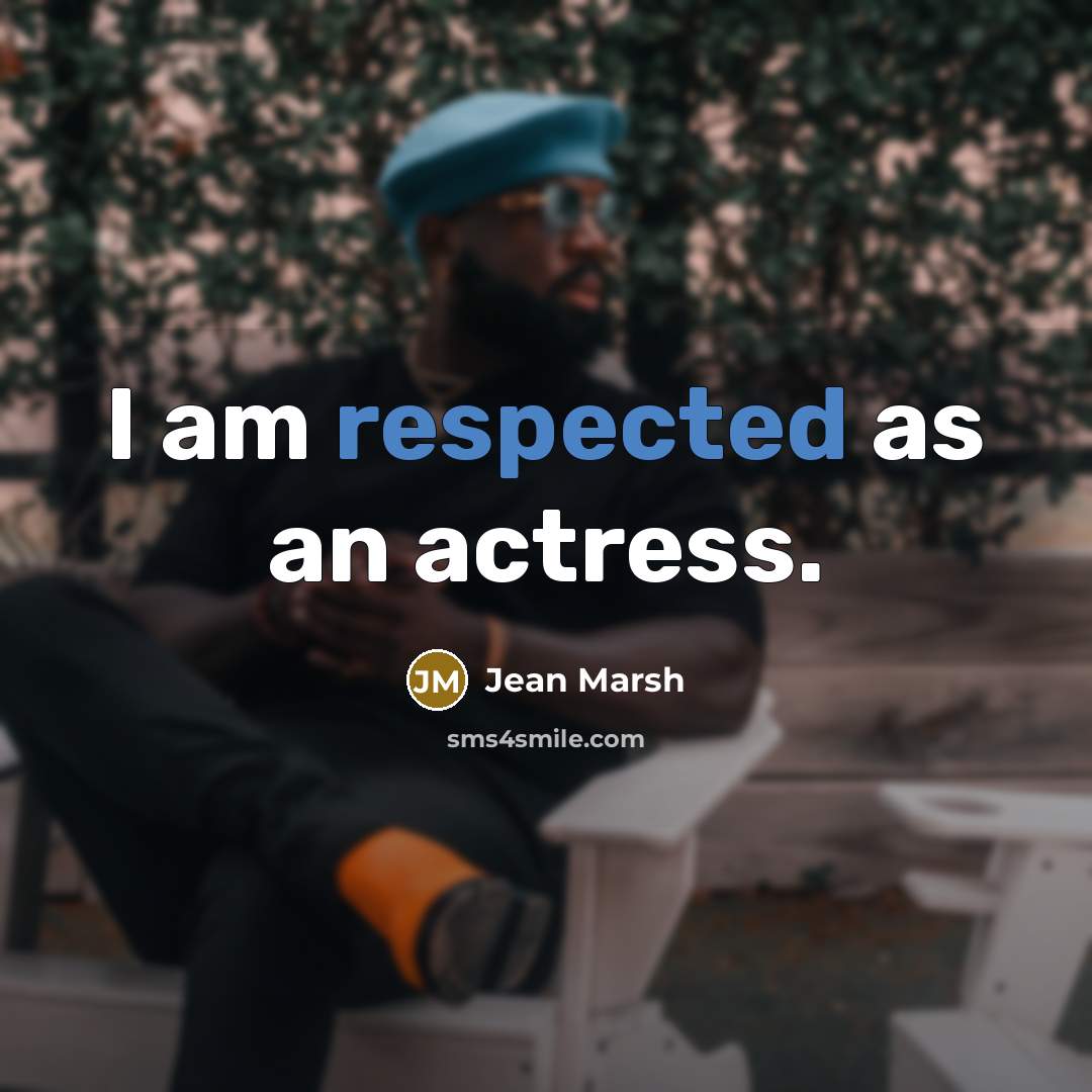 “I am respected as an actress.” quote by Jean Marsh