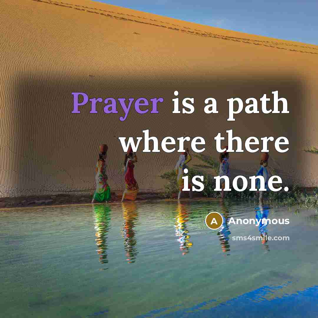 “Prayer is a path where there is none.” quote by Anonymous