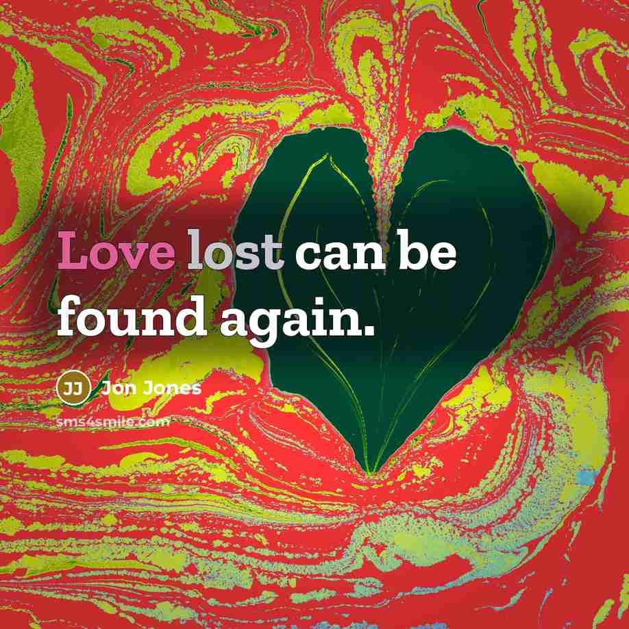 “Love lost can be found again.” quote by Jon Jones