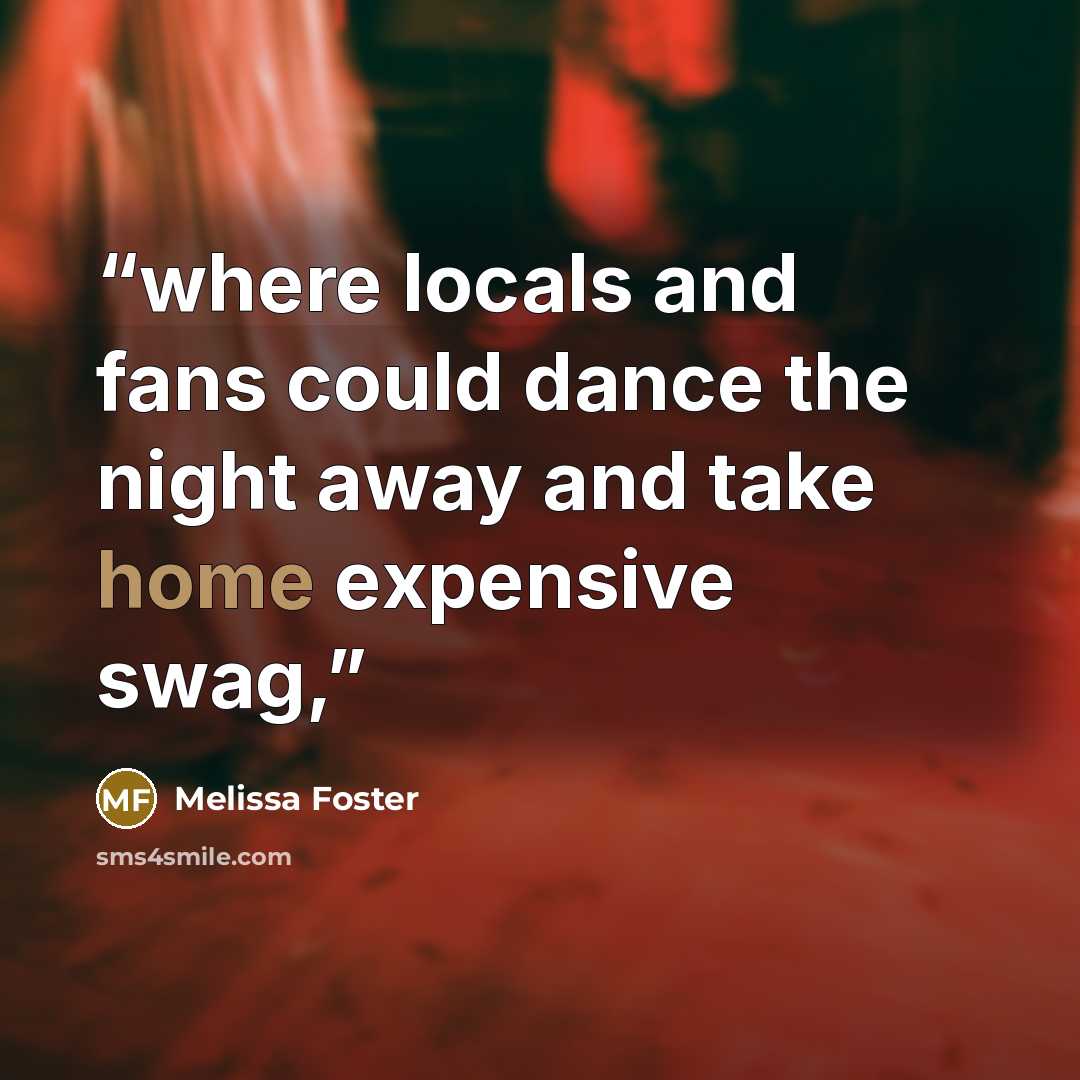 “where locals and fans could dance the night away and take home expensive swag,” quote by Melissa Foster