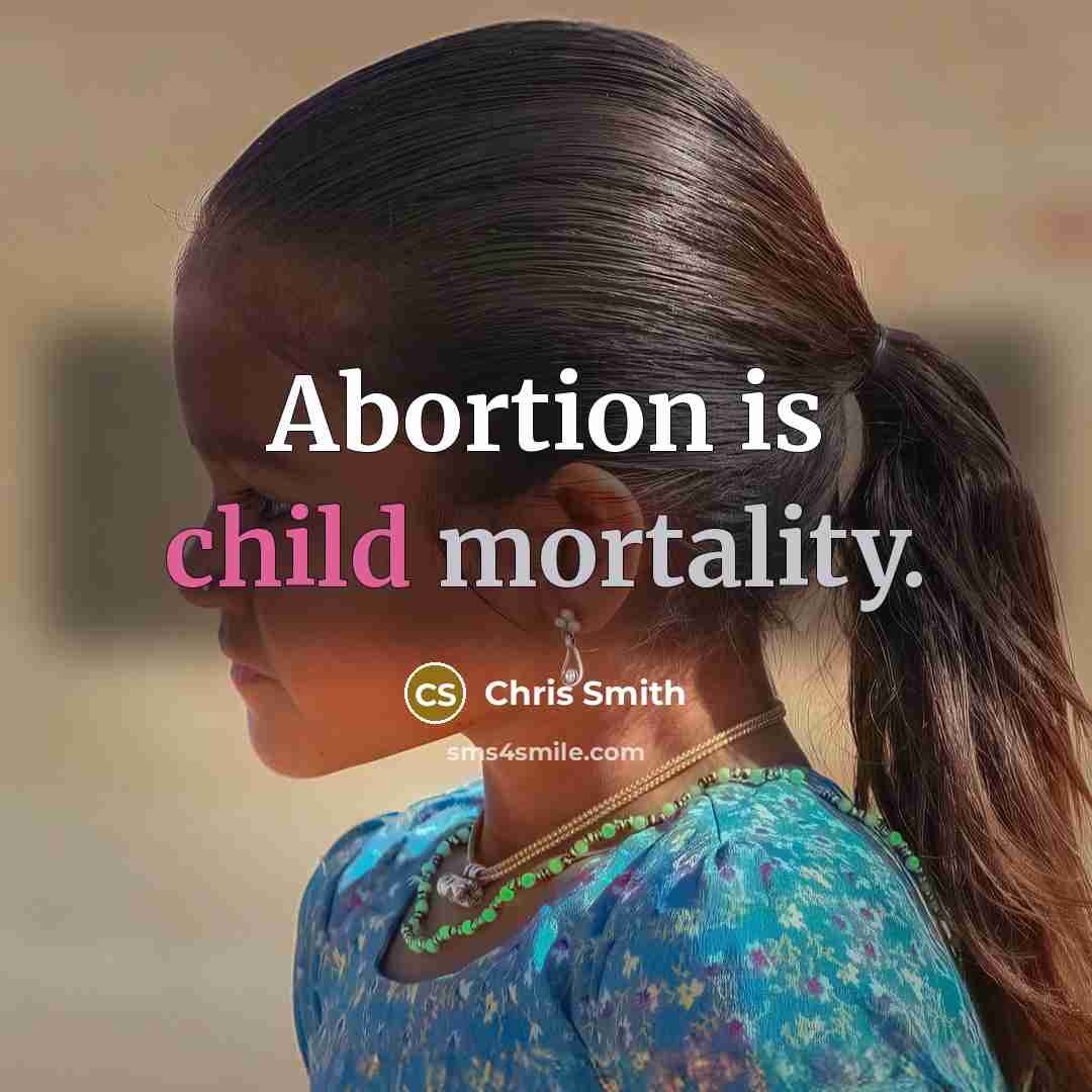 “Abortion is child mortality.” quote by Chris Smith