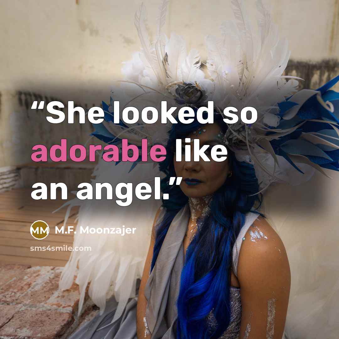“She looked so adorable like an angel.” quote by M.F. Moonzajer