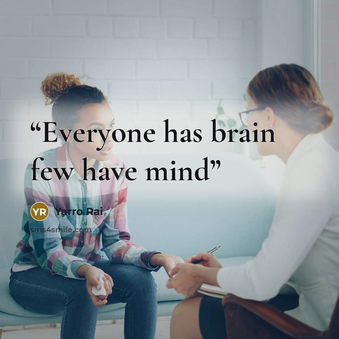 “Everyone has brain few have mind” quote by Yarro Rai