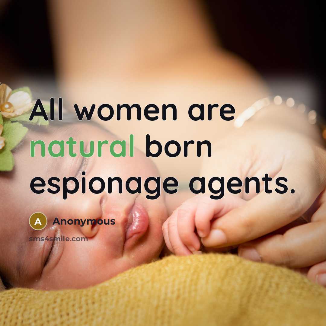 “All women are natural born espionage agents.” quote by Anonymous