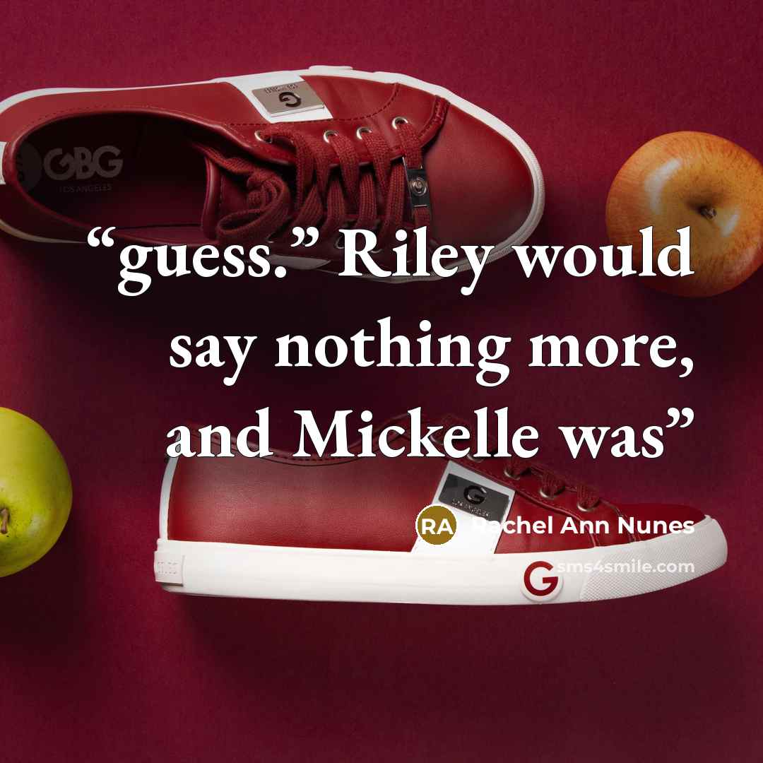 “guess.” Riley would say nothing more, and Mickelle was” quote by Rachel Ann Nunes