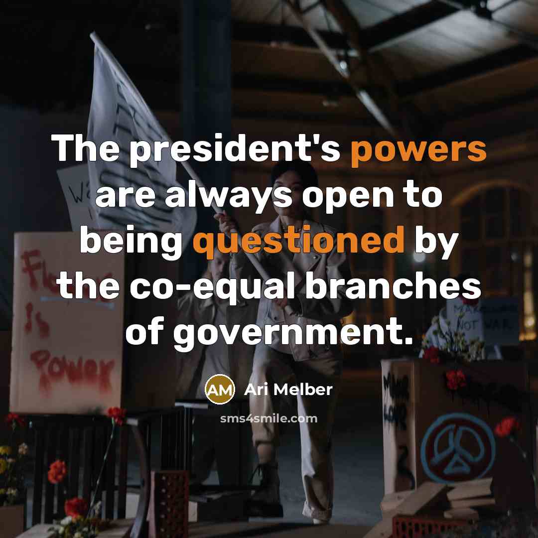 “The president's powers are always open to being questioned by the co-equal branches of government.” quote by Ari Melber