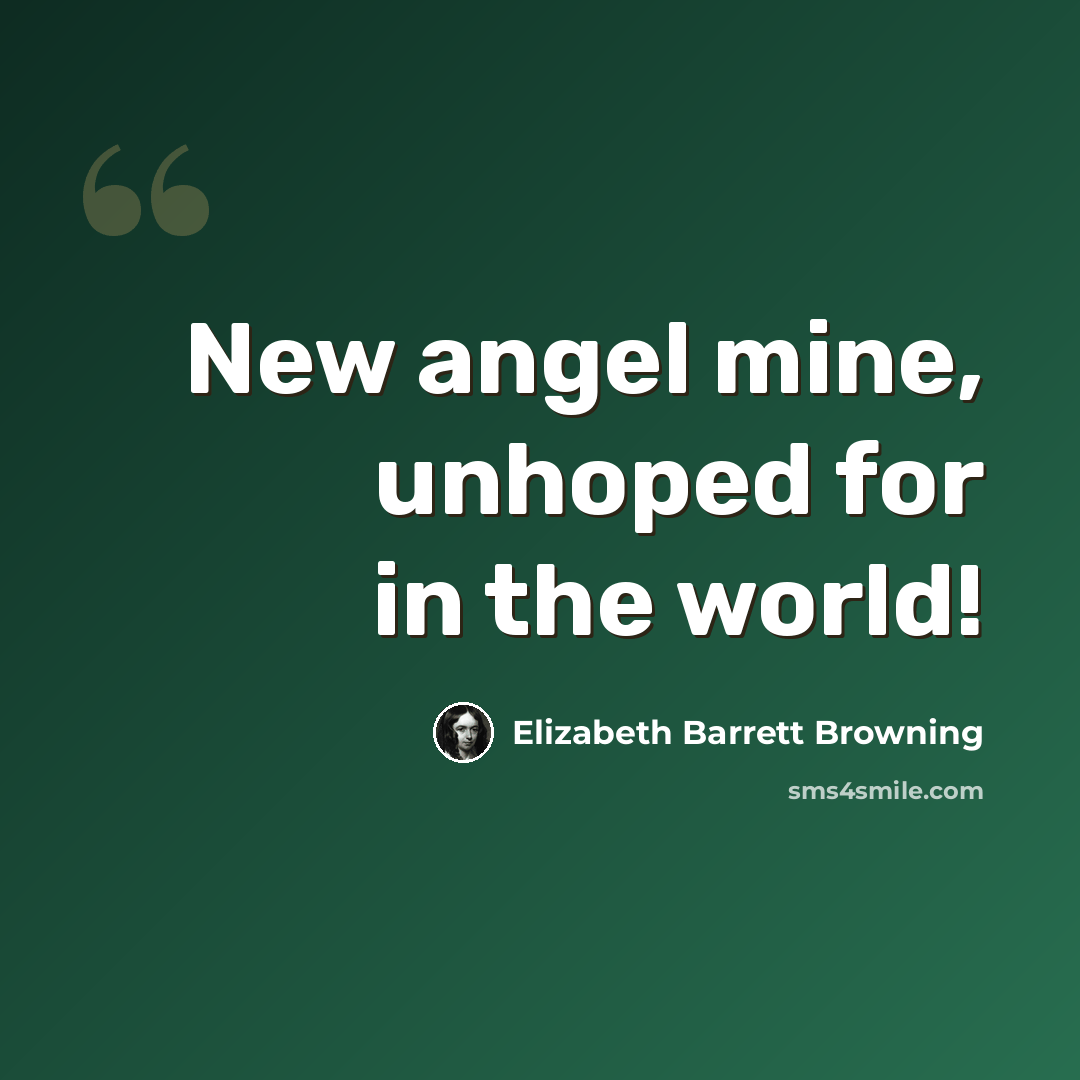 “New angel mine, unhoped for in the world!” quote by Elizabeth Barrett Browning