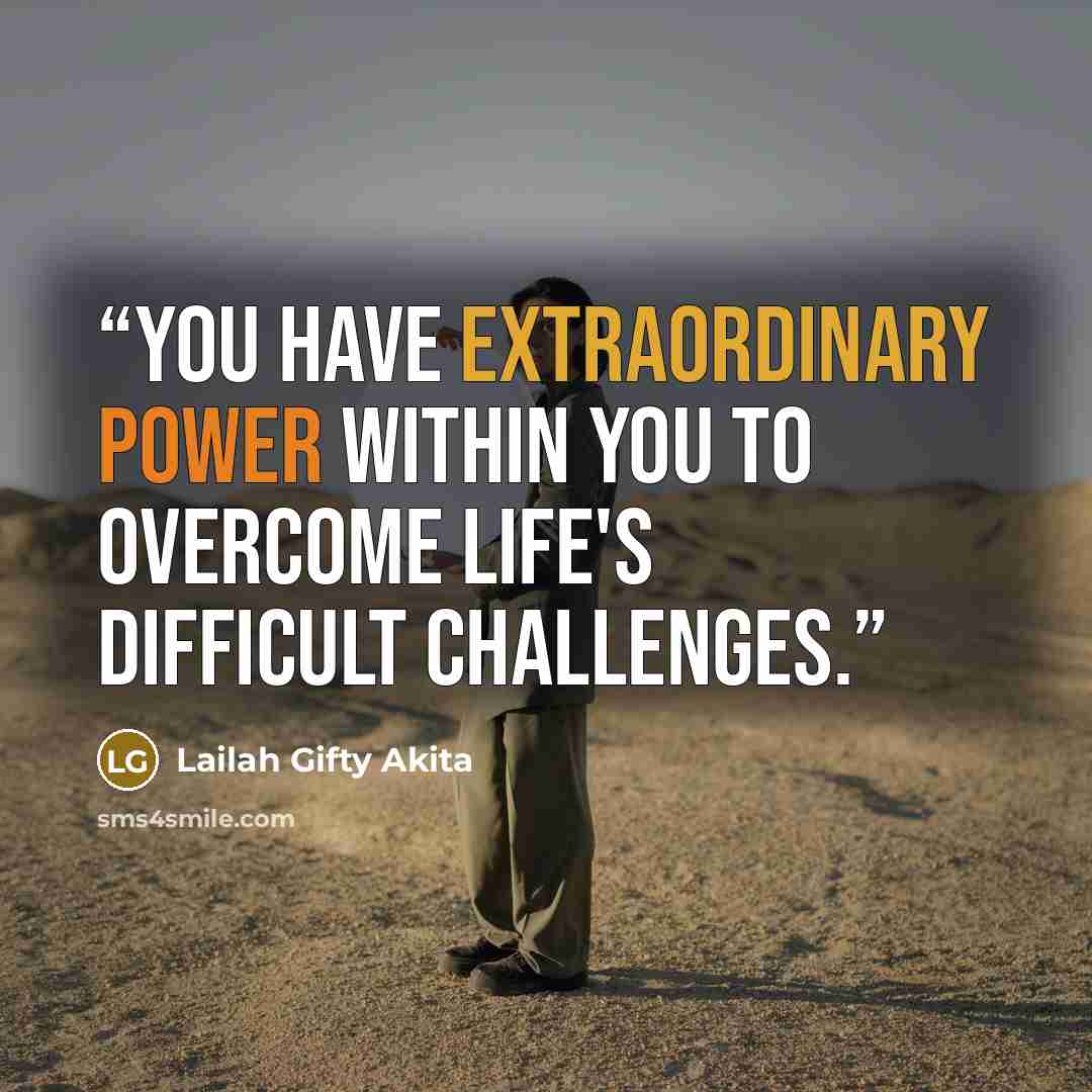 “You have extraordinary power within you to overcome life's difficult challenges.” quote by Lailah Gifty Akita