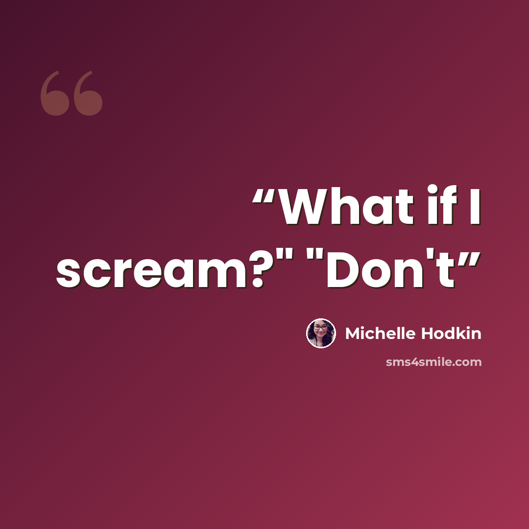 “What if I scream?" "Don't” quote by Michelle Hodkin