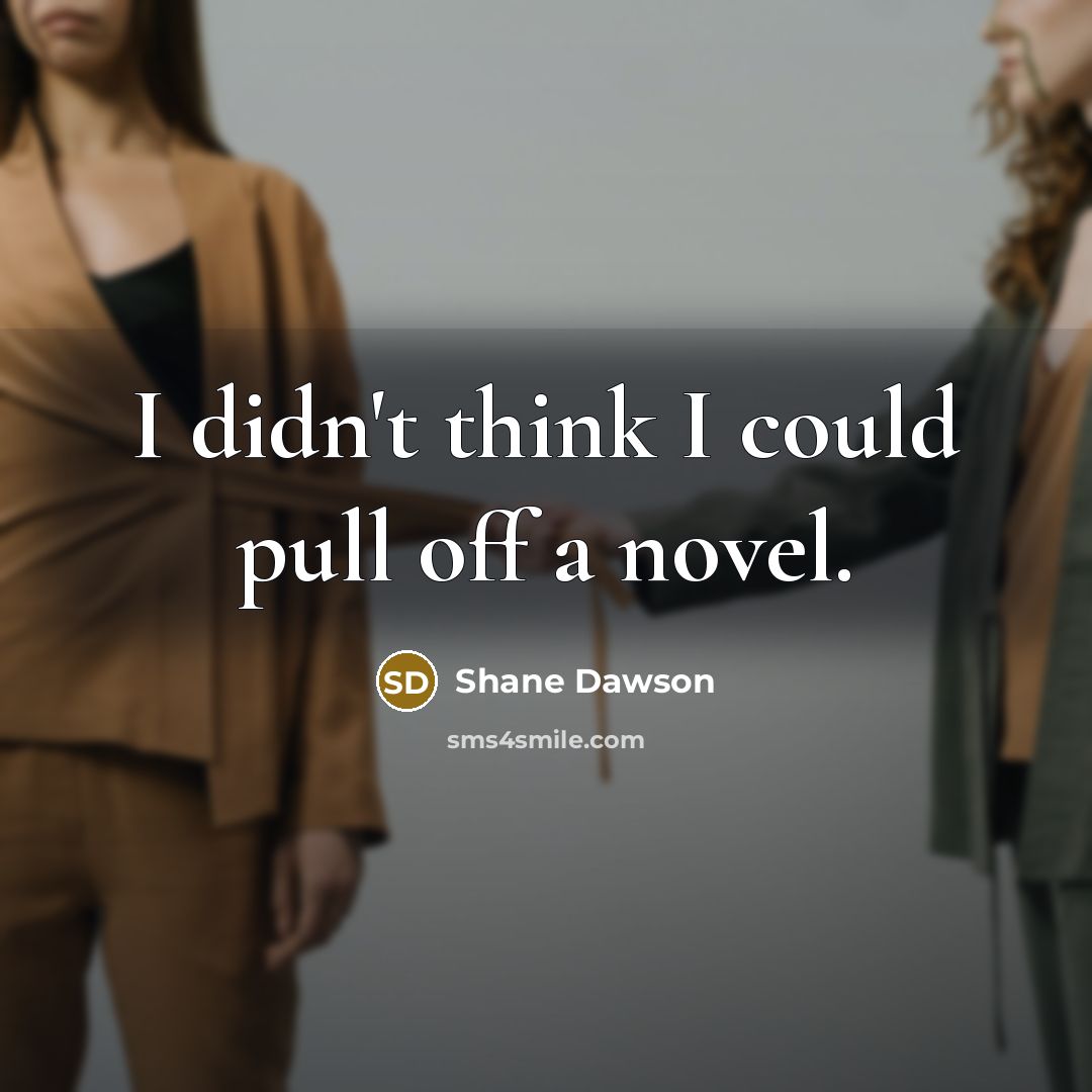 “I didn't think I could pull off a novel.” quote by Shane Dawson