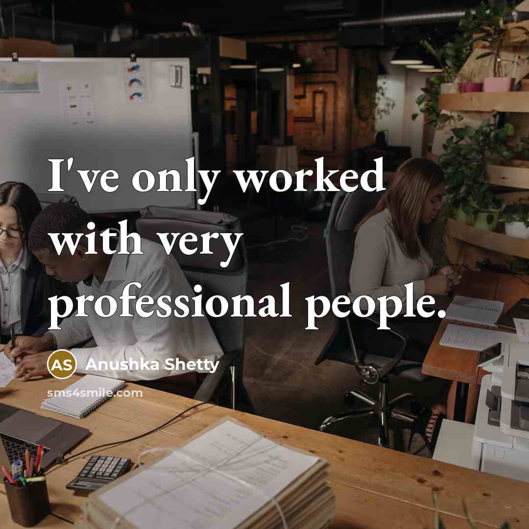 “I've only worked with very professional people.” quote by Anushka Shetty