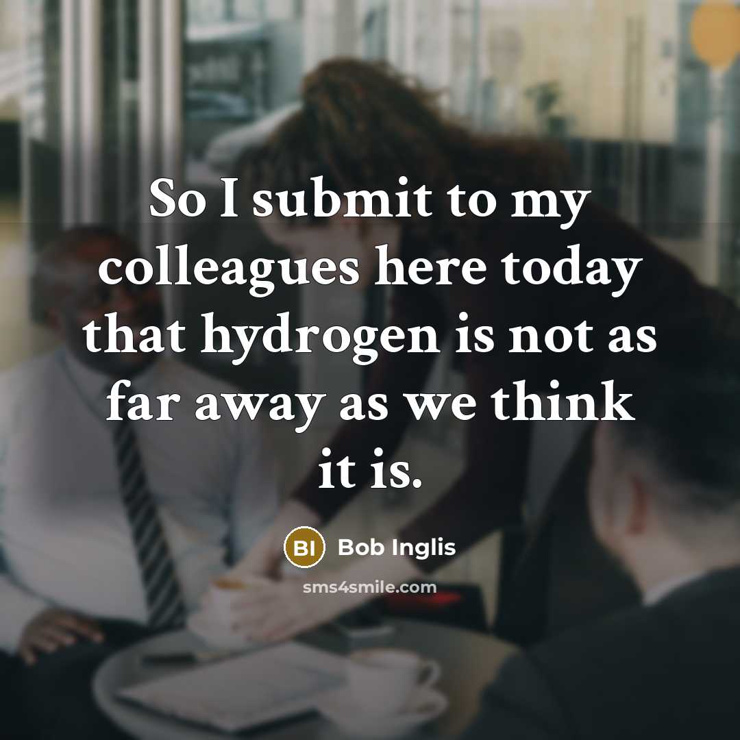 “So I submit to my colleagues here today that hydrogen is not as far away as we think it is.” quote by Bob Inglis