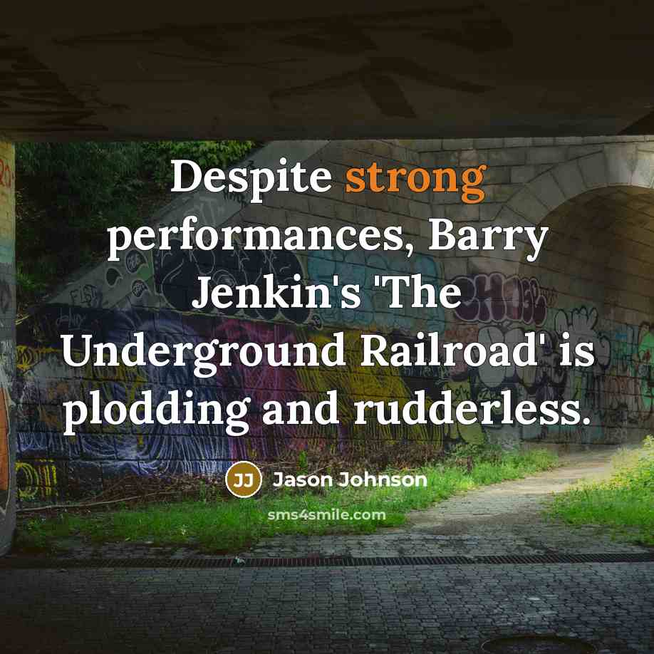 “Despite strong performances, Barry Jenkin's 'The Underground Railroad' is plodding and rudderless.” quote by Jason Johnson