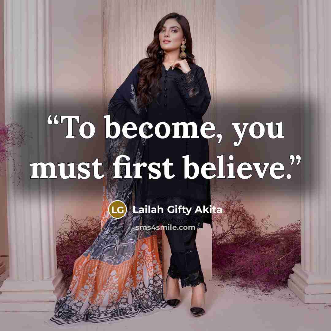 “To become, you must first believe.” quote by Lailah Gifty Akita