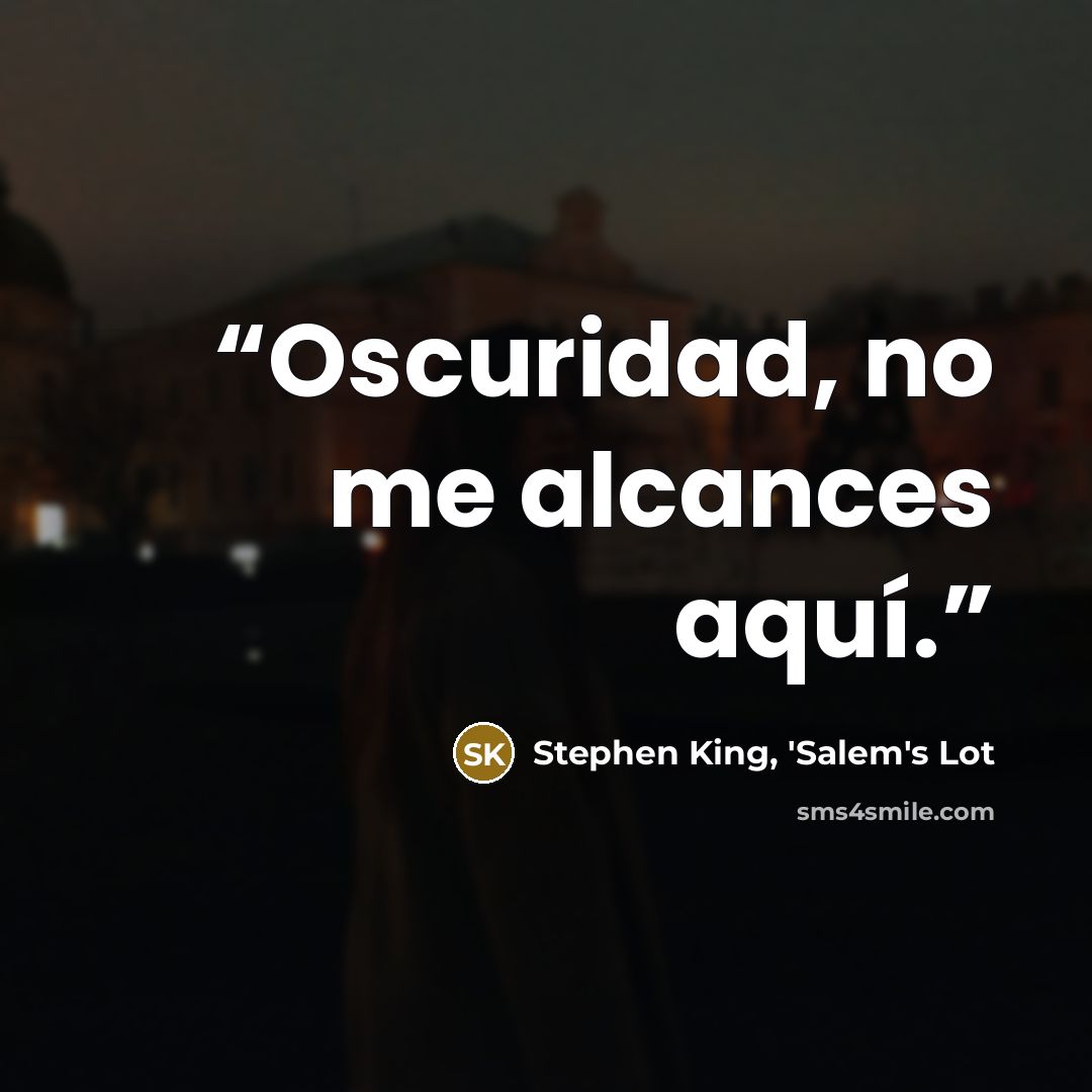 “Oscuridad, no me alcances aquí.” quote by Stephen King, 'Salem's Lot