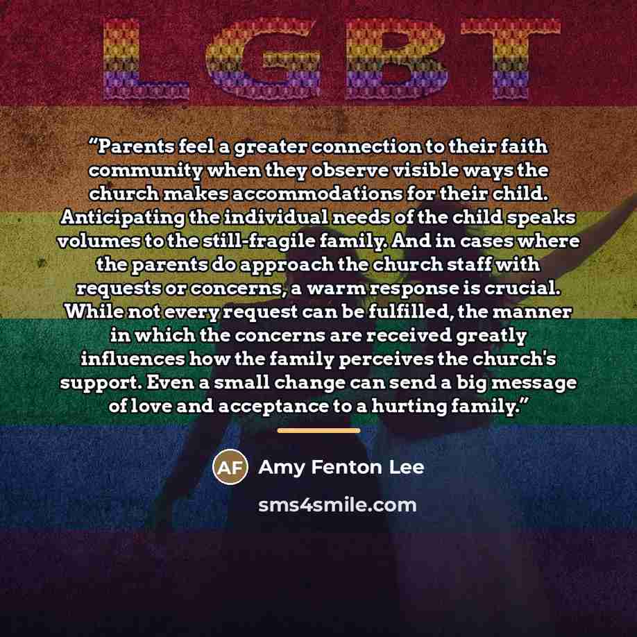“Parents feel a greater connection to their faith community when they observe visible ways the church makes accommodations for their child. Anticipating the individual needs of the child speaks volumes to the still-fragile family. And in cases where the parents do approach the church staff with…” quote by Amy Fenton Lee