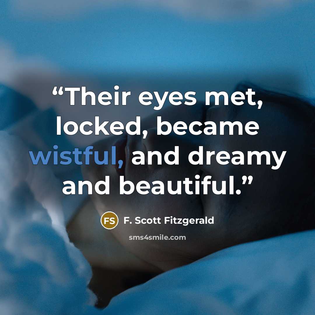 “Their eyes met, locked, became wistful, and dreamy and beautiful.” quote by F. Scott Fitzgerald