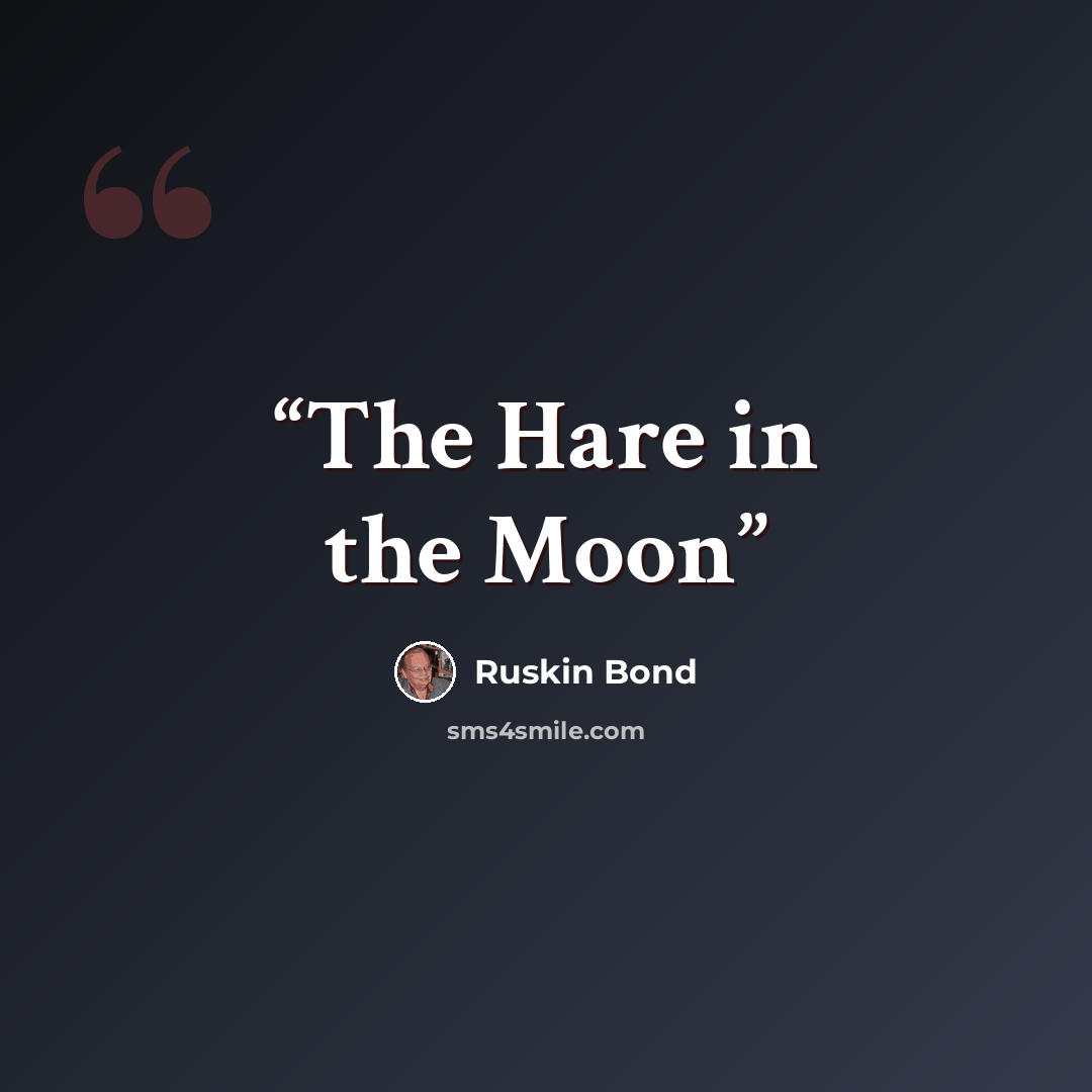 “The Hare in the Moon” quote by Ruskin Bond