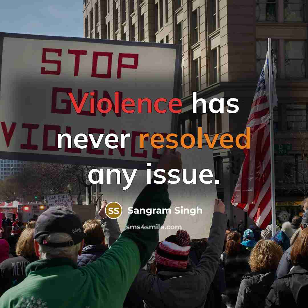 “Violence has never resolved any issue.” quote by Sangram Singh