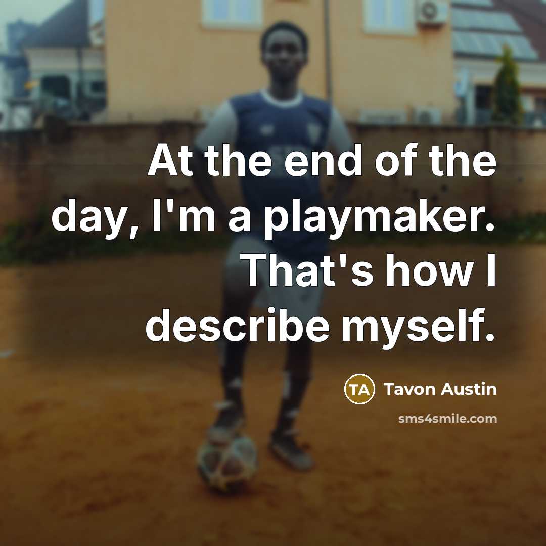 “At the end of the day, I'm a playmaker. That's how I describe myself.” quote by Tavon Austin
