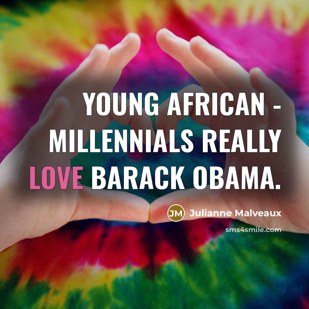 “Young African - millennials really love Barack Obama.” quote by Julianne Malveaux