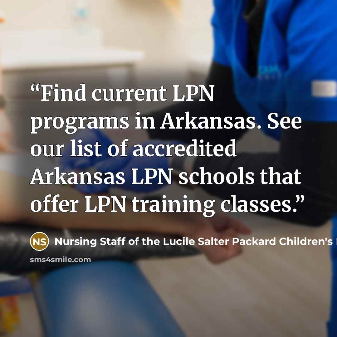 “Find current LPN programs in Arkansas. See our list of accredited Arkansas LPN schools that offer LPN training classes.” quote by Nursing Staff of the Lucile Salter Packard Children's Hospital at Stan