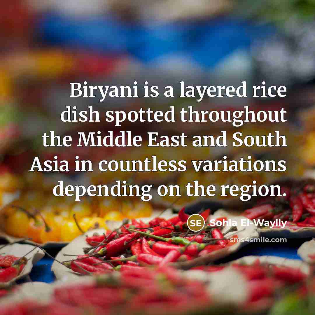“Biryani is a layered rice dish spotted throughout the Middle East and South Asia in countless variations depending on the region.” quote by Sohla El-Waylly