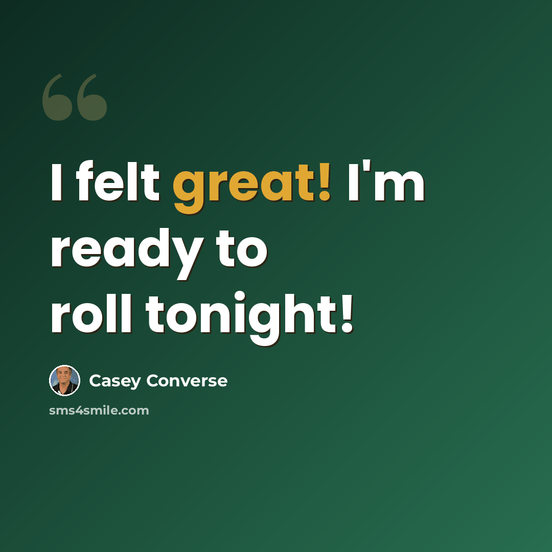 “I felt great! I'm ready to roll tonight!” quote by Casey Converse