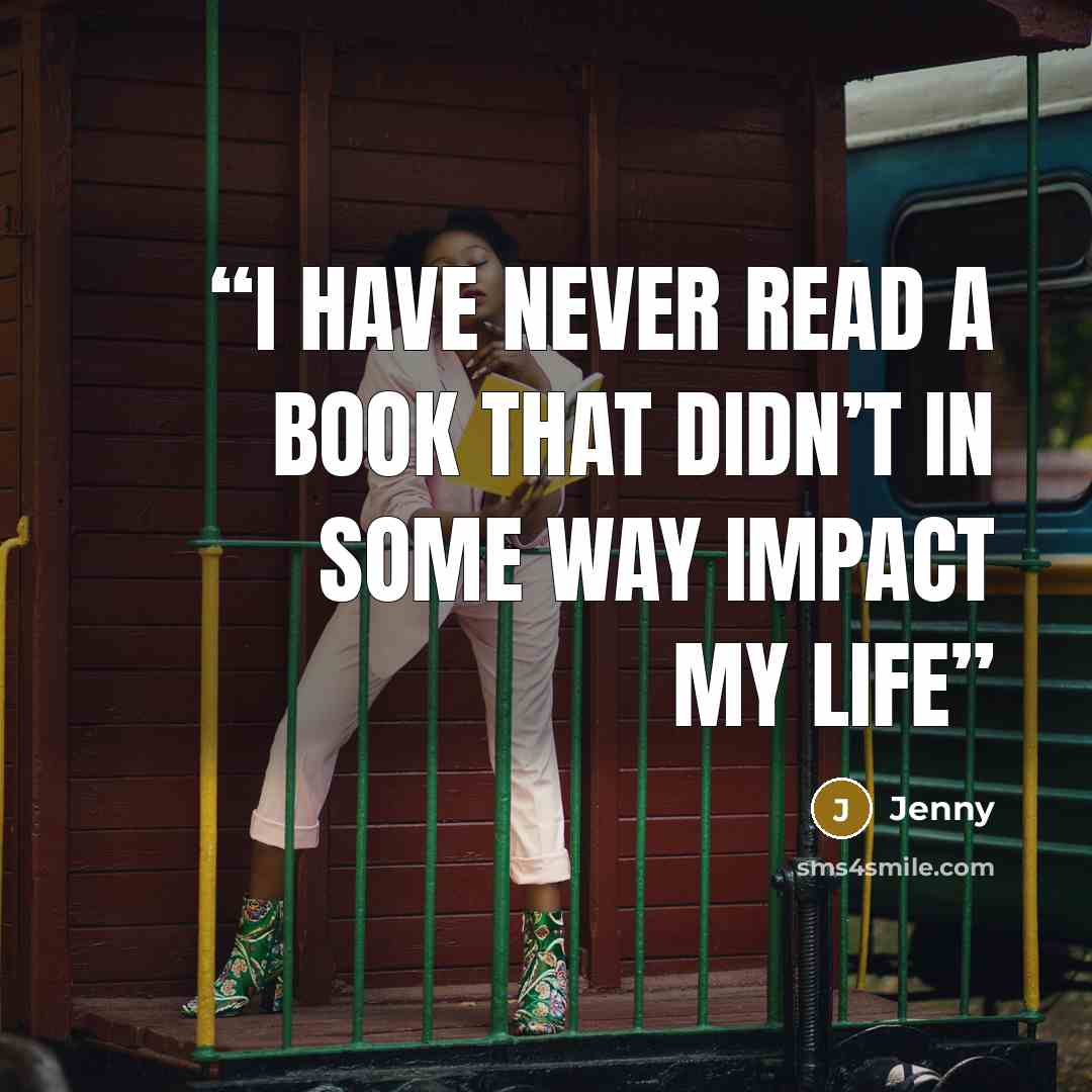 “I have never read a book that didn’t in some way impact my life” quote by jenny