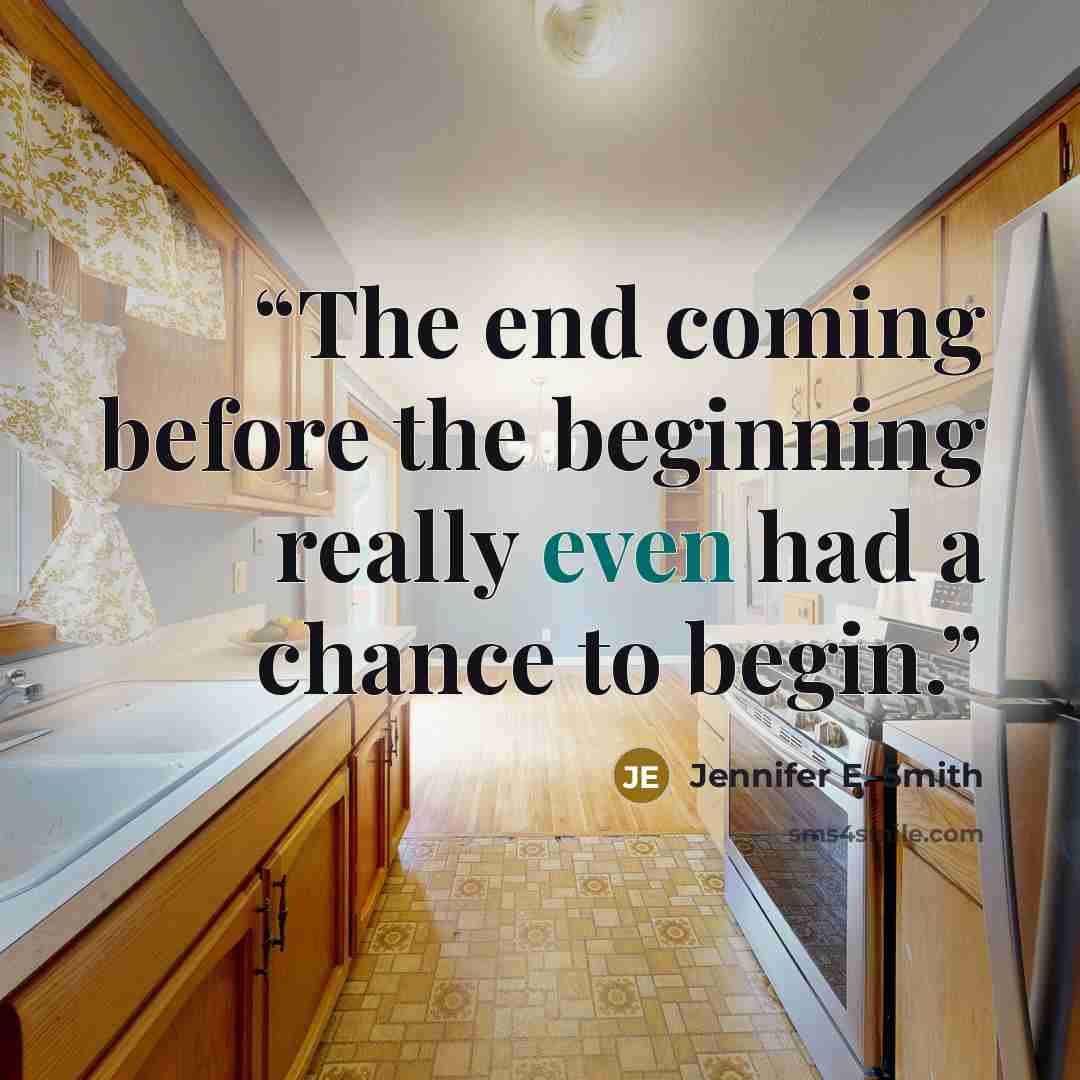 “The end coming before the beginning really even had a chance to begin.” quote by Jennifer E. Smith