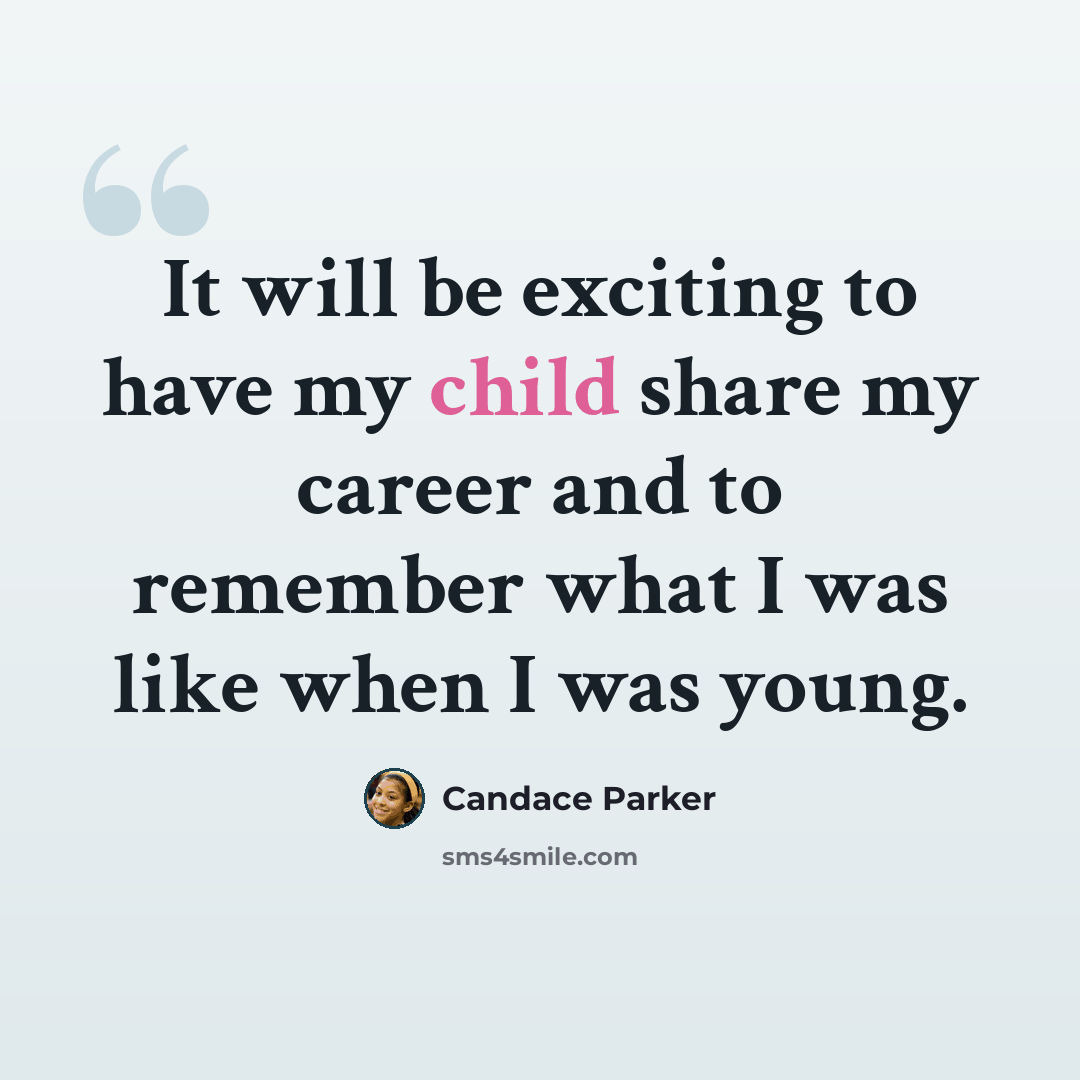 “It will be exciting to have my child share my career and to remember what I was like when I was young.” quote by Candace Parker