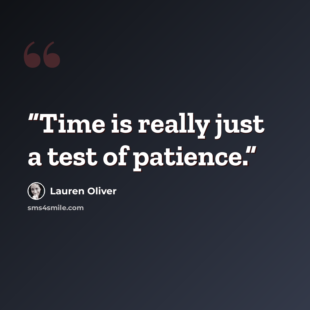“Time is really just a test of patience.” quote by Lauren Oliver