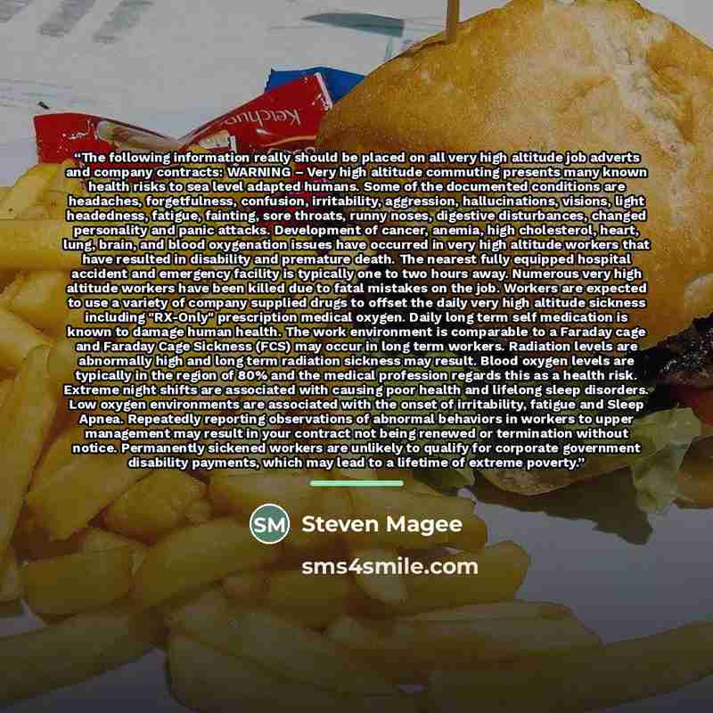 “The following information really should be placed on all very high altitude job adverts and company contracts: WARNING – Very high altitude commuting presents many known health risks to sea level adapted humans. Some of the documented conditions are headaches, forgetfulness, confusion…” quote by Steven Magee