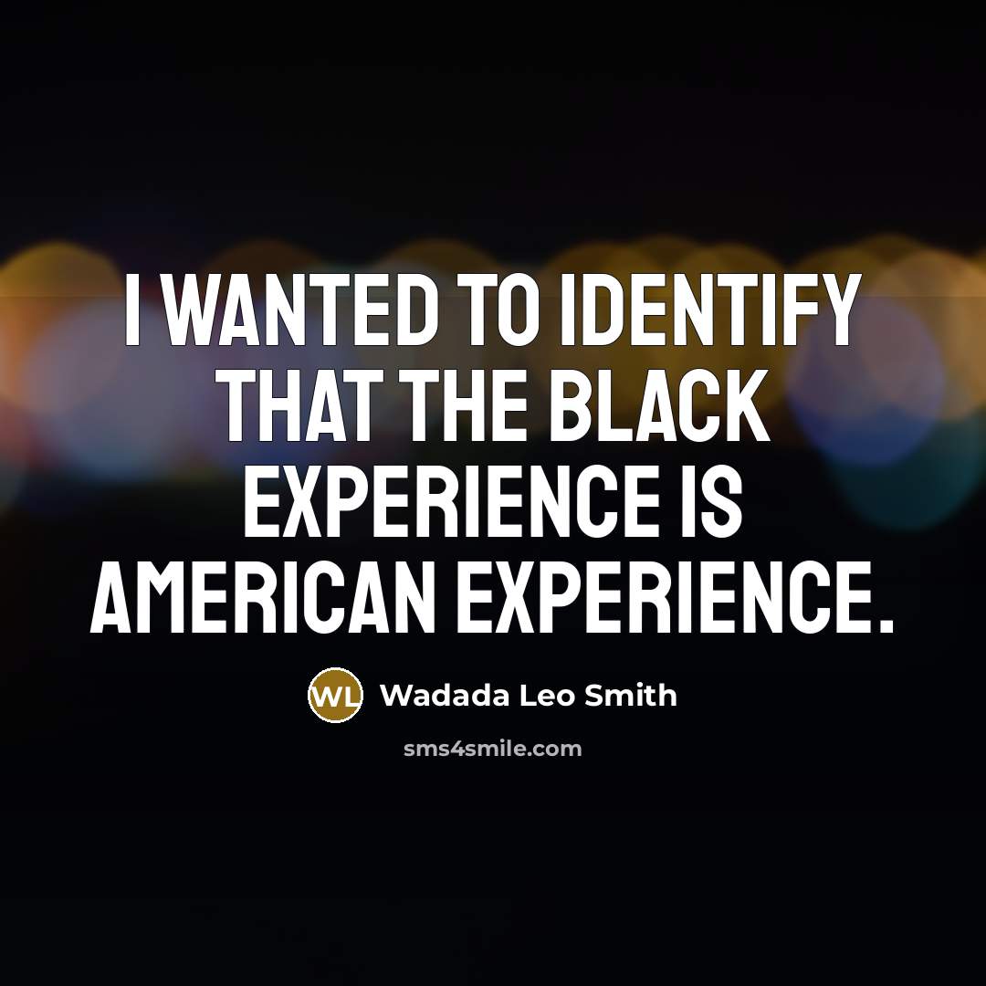 “I wanted to identify that the black experience is American experience.” quote by Wadada Leo Smith