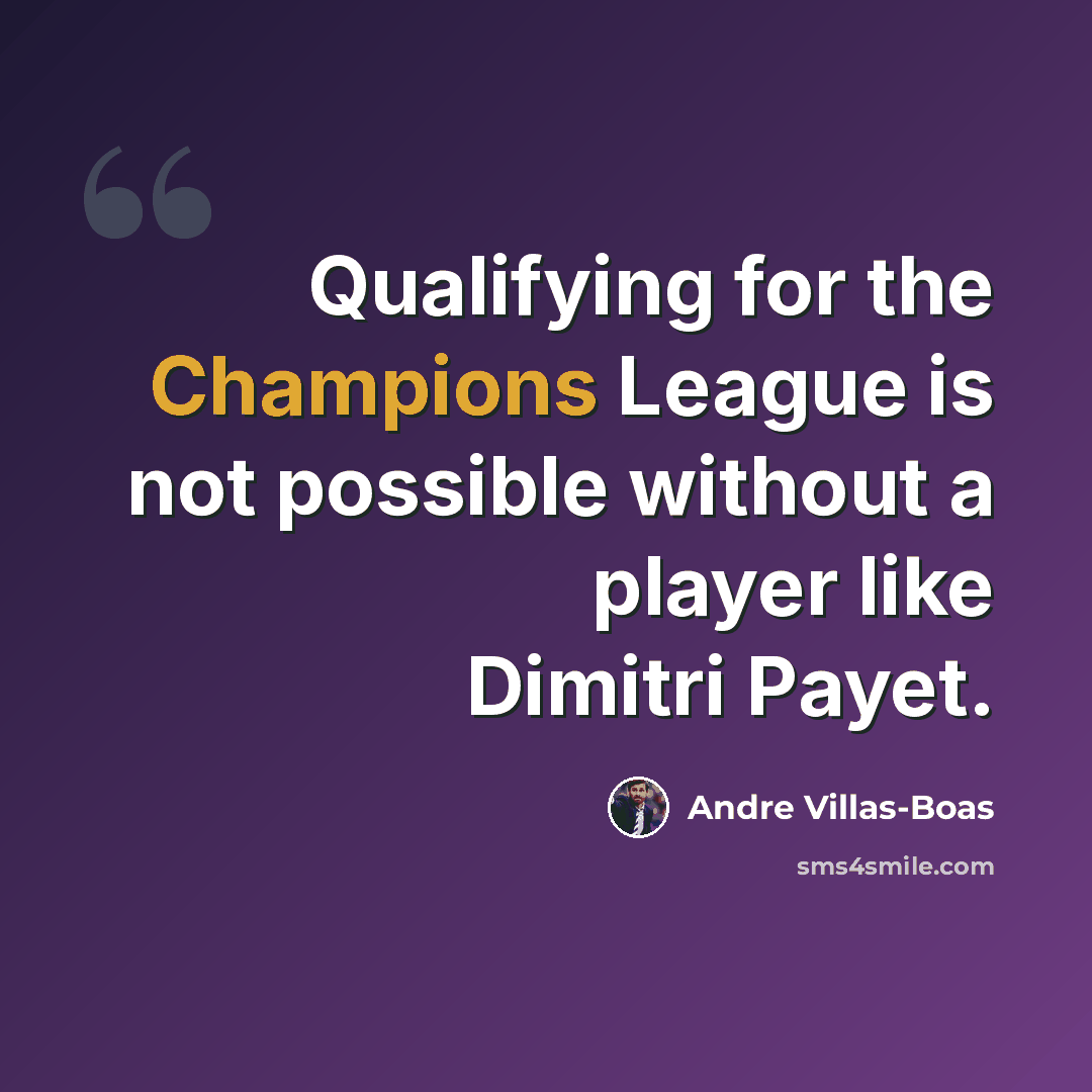 “Qualifying for the Champions League is not possible without a player like Dimitri Payet.” quote by Andre Villas-Boas