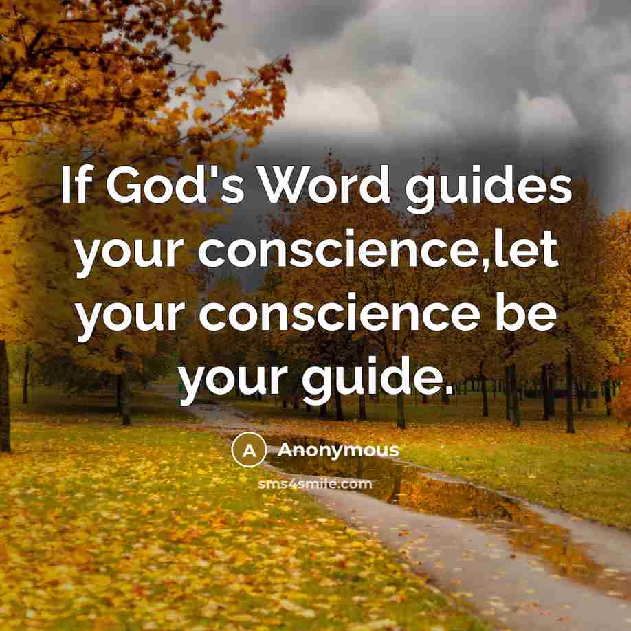 “If God's Word guides your conscience,let your conscience be your guide.” quote by Anonymous
