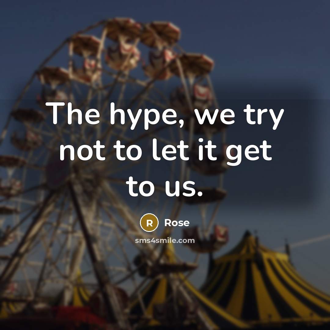 “The hype, we try not to let it get to us.” quote by Rose