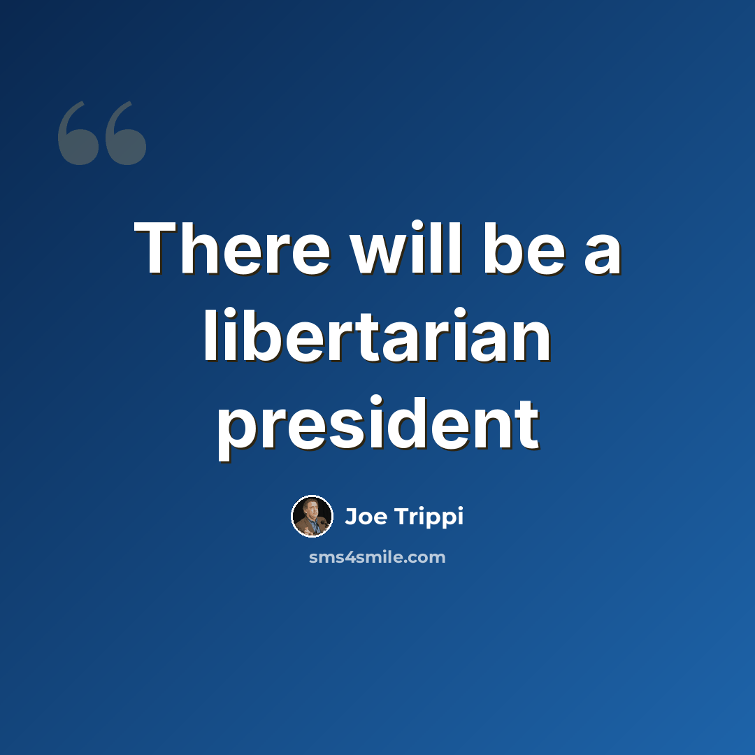 “There will be a libertarian president” quote by Joe Trippi