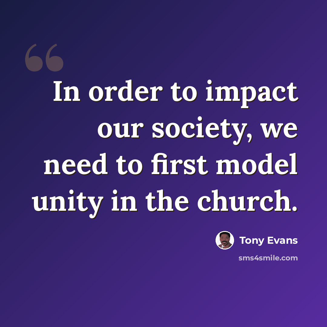“In order to impact our society, we need to first model unity in the church.” quote by Tony Evans