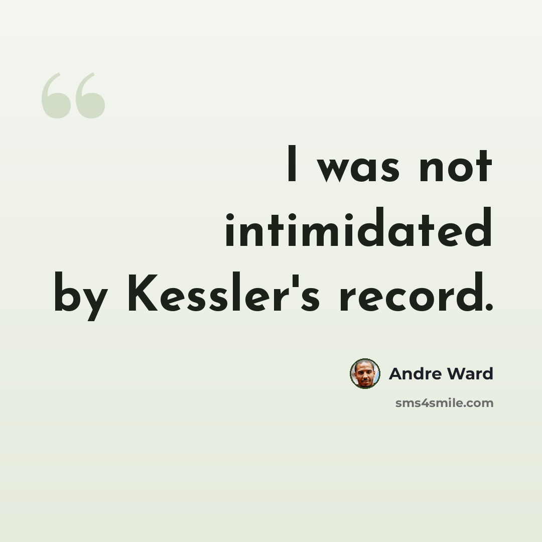 “I was not intimidated by Kessler's record.” quote by Andre Ward