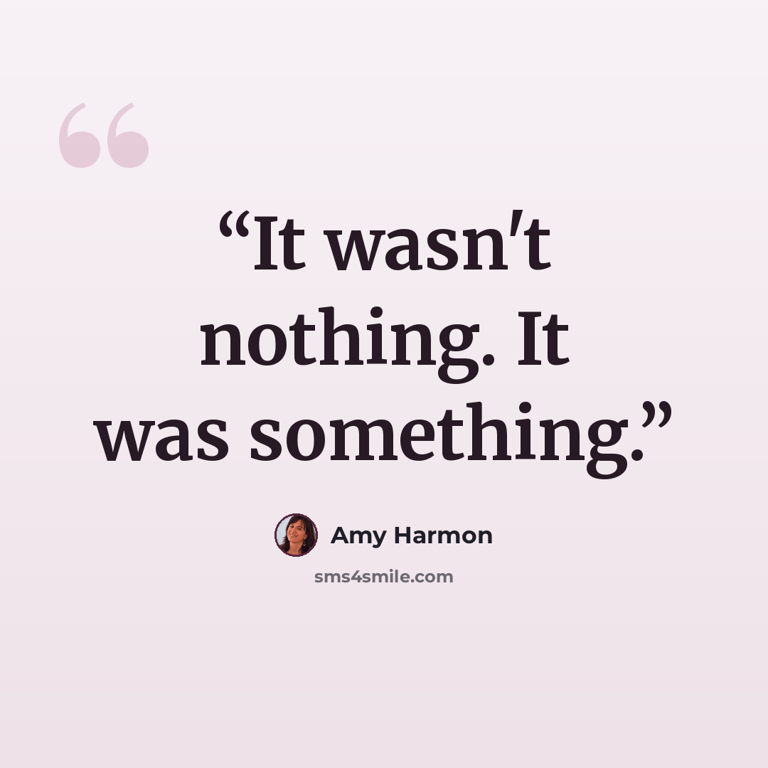 “It wasn't nothing. It was something.” quote by Amy Harmon