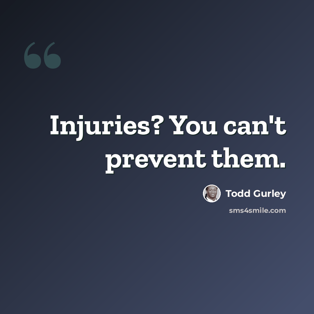 “Injuries? You can't prevent them.” quote by Todd Gurley