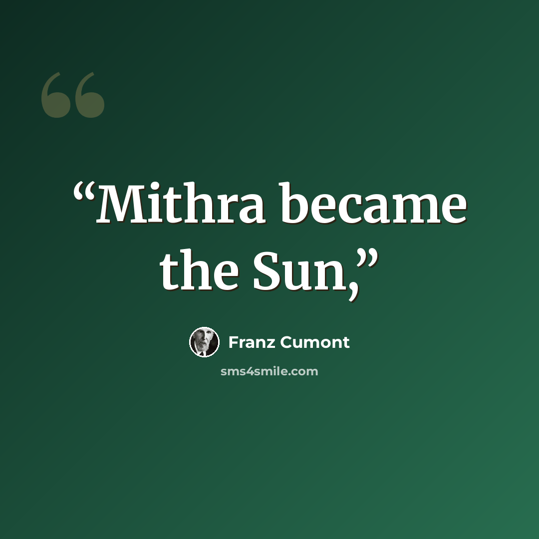 “Mithra became the Sun,” quote by Franz Cumont