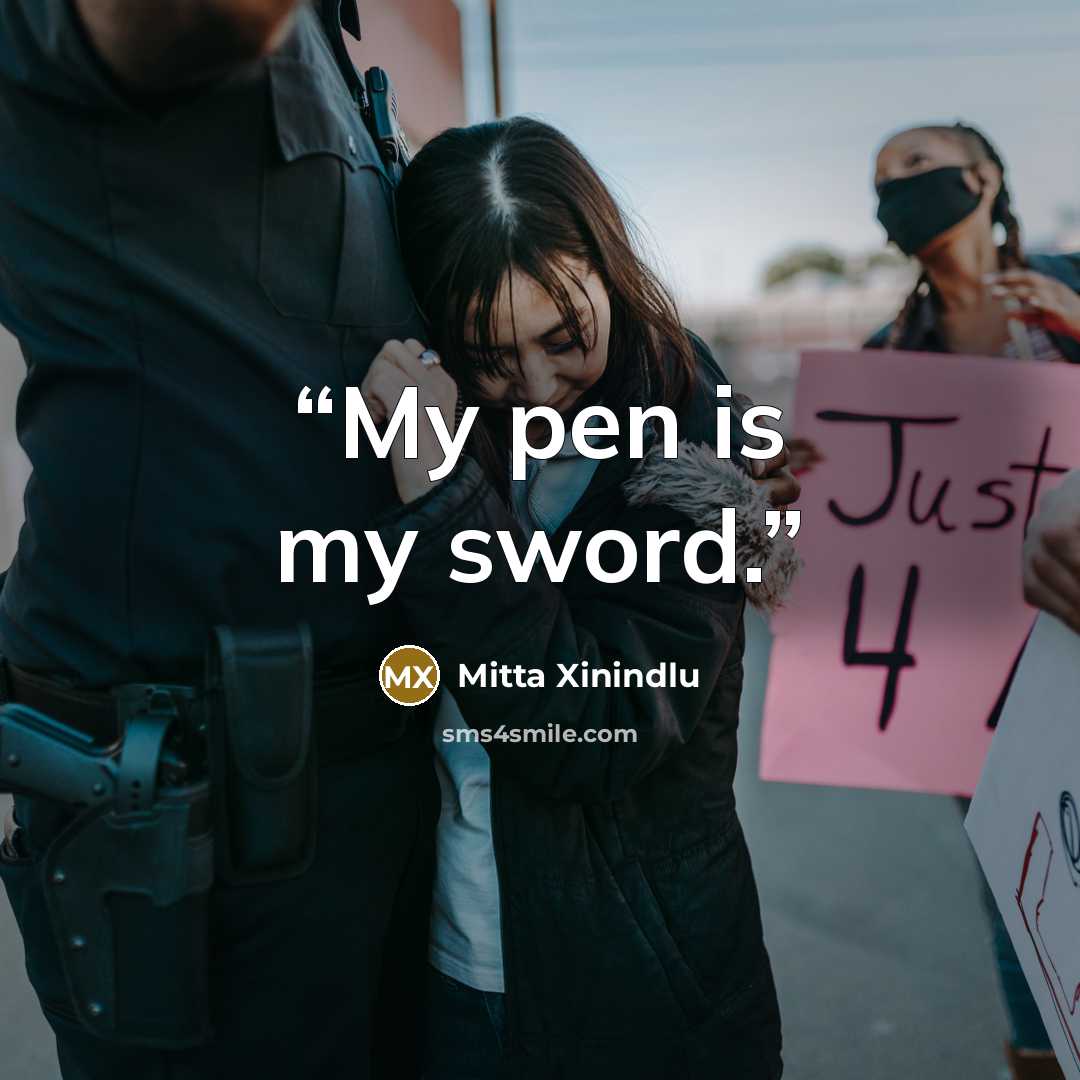 “My pen is my sword.” quote by Mitta Xinindlu