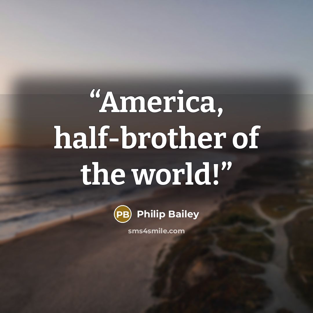 “America, half-brother of the world!” quote by Philip Bailey