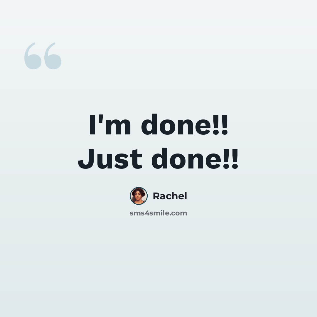 “I'm done!! Just done!!” quote by Rachel