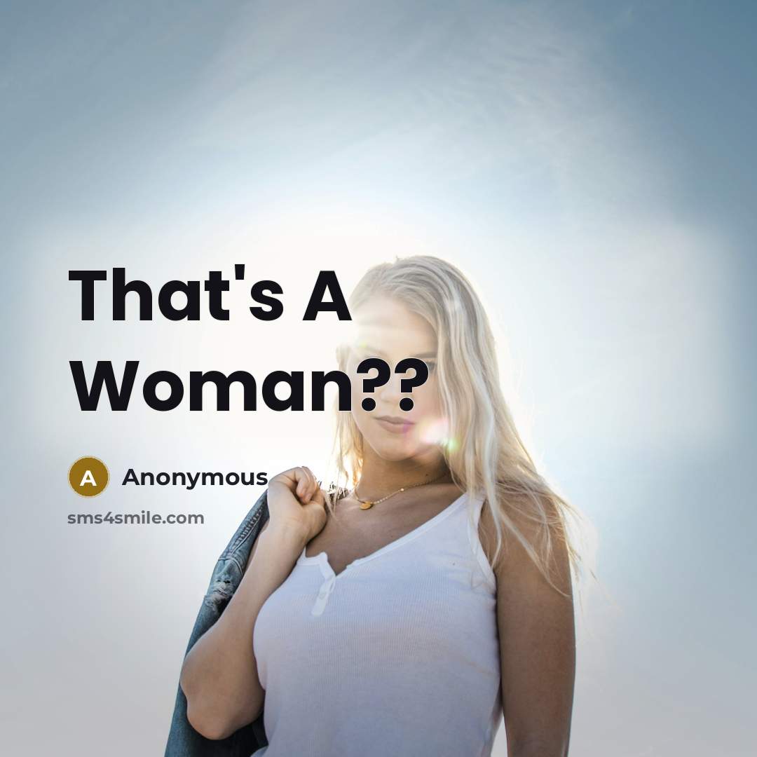 “That's A Woman??” quote by Anonymous