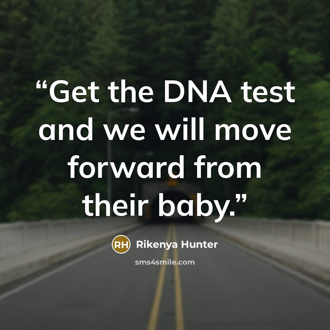 “Get the DNA test and we will move forward from their baby.” quote by Rikenya Hunter